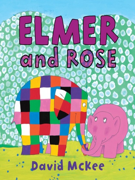Title details for Elmer and Rose by David McKee - Available